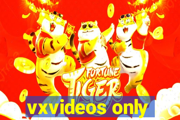 vxvideos only
